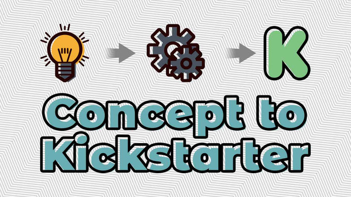 From Concept to Kickstarter