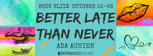 Better Late Than Never by Ada Austen blitz