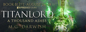 Book Blitz - Excerpt & Giveaway- Titanlord: A Thousand Ashes by M.G