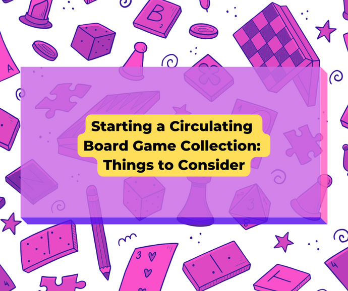 Starting a Circulating Board Game Collection: Things to Consider
