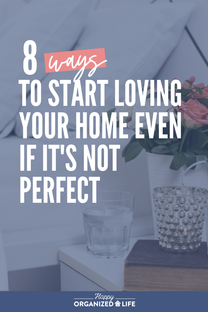 8 Ways to Start Loving Your Home Even If It’s Not Perfect
