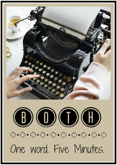 Five Minute Friday - Both